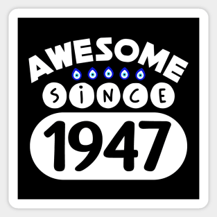 Awesome Since 1947 Sticker